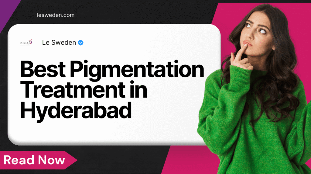 Best Pigmentation Treatment in Hyderabad