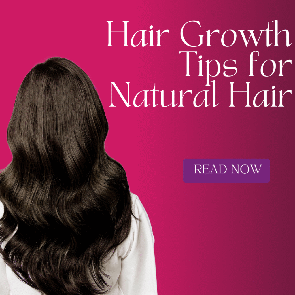 Hair Growth Tips for Natural Hair