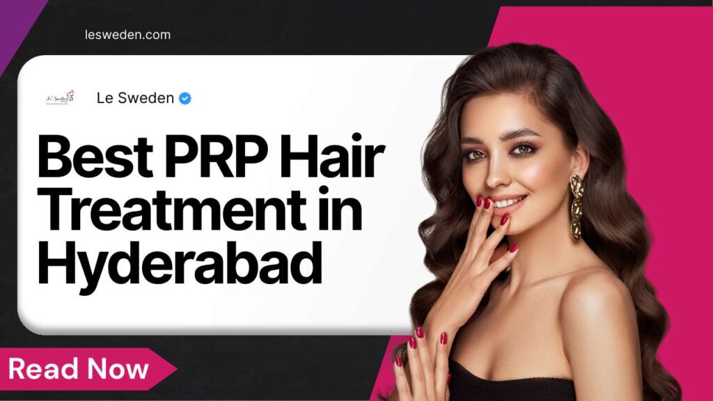 Best PRP Hair Treatment in Hyderabad