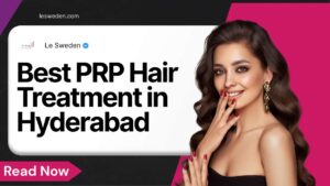 Best PRP Hair Treatment in Hyderabad